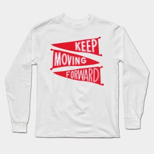 Keep Moving Forward (variant) Long Sleeve T-Shirt